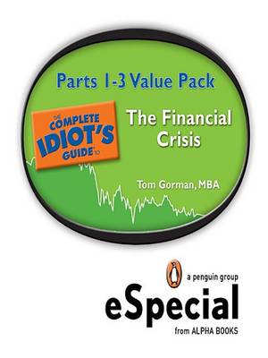 Book cover for The Complete Idiot's Guide to the Financials Crisis Parts 1-3 Value Pack