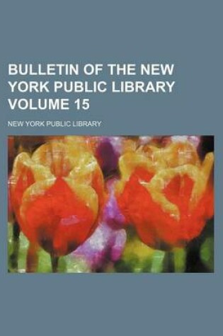 Cover of Bulletin of the New York Public Library Volume 15