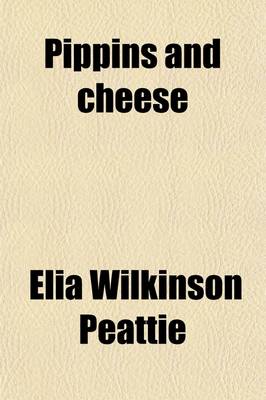 Book cover for Pippins and Cheese; Being the Relation of How a Number of Persons Ate a Number of Dinners at Various Times and Places