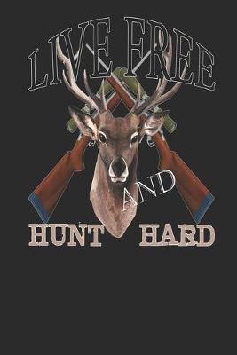 Book cover for Live Free And Hunt Hard