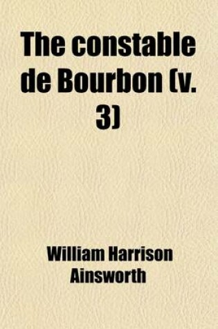 Cover of The Constable de Bourbon (Volume 3)