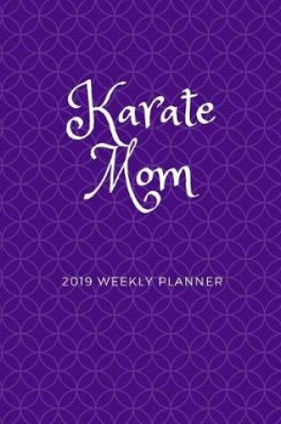 Cover of Karate Mom 2019 Weekly Planner
