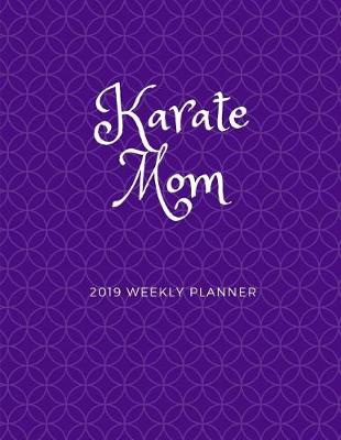 Book cover for Karate Mom 2019 Weekly Planner