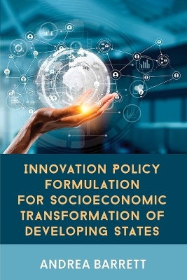 Book cover for Innovation Policy Formulation for Socioeconomic Transformation of Developing States