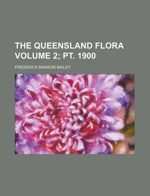 Book cover for The Queensland Flora Volume 2; PT. 1900