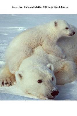 Book cover for Polar Bear Cub and Mother 100 Page Lined Journal