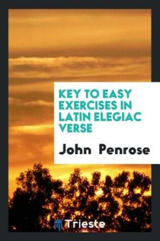 Cover of Key to Easy Exercises in Latin Elegiac Verse