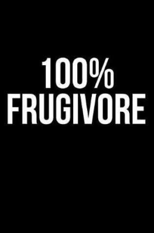 Cover of 100% Frugivore