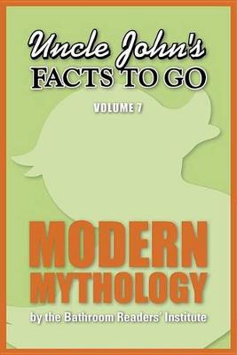 Cover of Uncle John's Facts to Go Modern Mythology