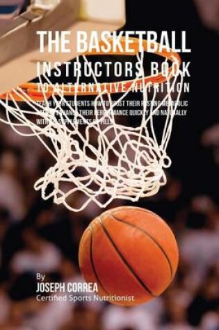 Cover of The Basketball Instructors Book to Alternative Nutrition