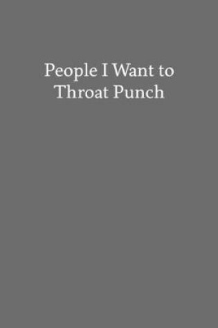 Cover of People I Want to Throat Punch