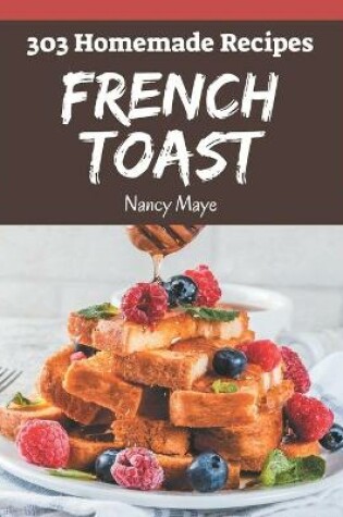 Cover of 303 Homemade French Toast Recipes