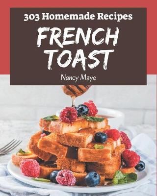 Book cover for 303 Homemade French Toast Recipes