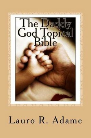 Cover of The Daddy God Topical Bible