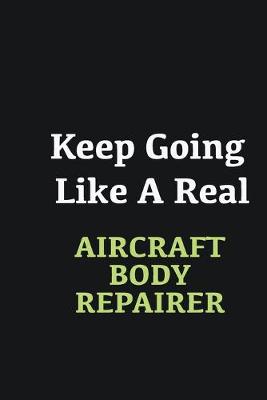 Book cover for Keep Going Like a Real Aircraft Body Repairer