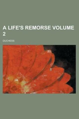 Cover of A Life's Remorse Volume 2