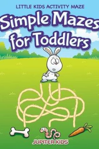 Cover of Simple Mazes for Toddlers