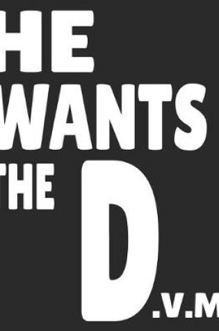 Cover of He Wants The D.V.M