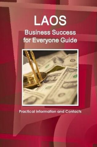 Cover of Laos Business Success for Everyone Guide - Practical Information and Contacts