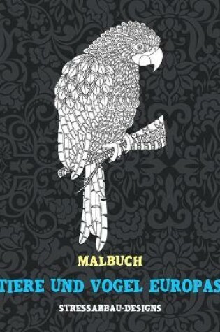 Cover of Tiere und Voegel Europas - Malbuch - Stressabbau-Designs