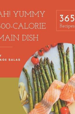 Cover of Ah! 365 Yummy 300-Calorie Main Dish Recipes