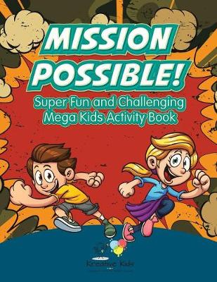 Book cover for Mission Possible! Super Fun and Challenging Mega Kids Activity Book
