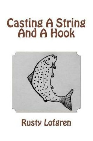 Cover of Casting a String and a Hook