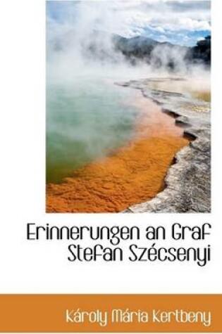 Cover of Erinnerungen an Graf Stefan Szecsenyi.