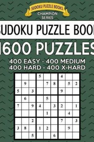 Cover of Sudoku Puzzle Book, 1,600 Puzzles - 400 EASY, 400 MEDIUM, 400 HARD and 400 EXTRA HARD