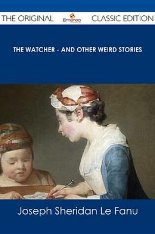 Cover of The Watcher - And Other Weird Stories - The Original Classic Edition