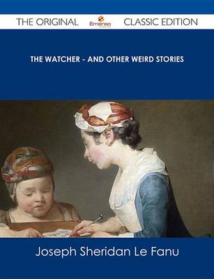 Book cover for The Watcher - And Other Weird Stories - The Original Classic Edition