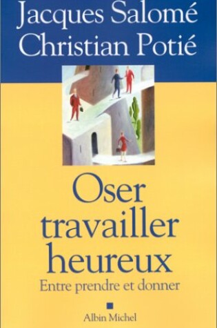 Cover of Oser Travailler Heureux