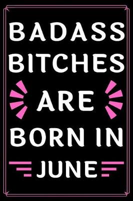 Book cover for Badass Bitches Are Born In June