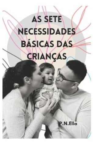 Cover of As Sete Necessidades Básicas Das Crianças