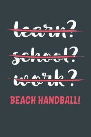 Cover of Learn? School? Work? Beach Handball!