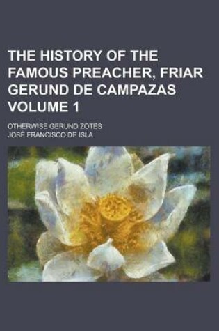 Cover of The History of the Famous Preacher, Friar Gerund de Campazas; Otherwise Gerund Zotes Volume 1