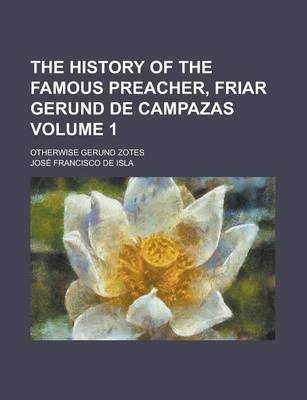 Book cover for The History of the Famous Preacher, Friar Gerund de Campazas; Otherwise Gerund Zotes Volume 1