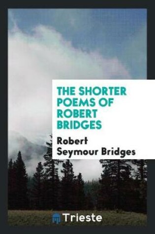 Cover of The Shorter Poems of Robert Bridges