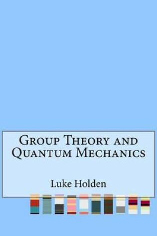 Cover of Group Theory and Quantum Mechanics