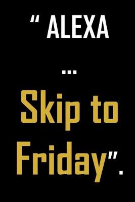 Book cover for Alexa...Skip to Friday