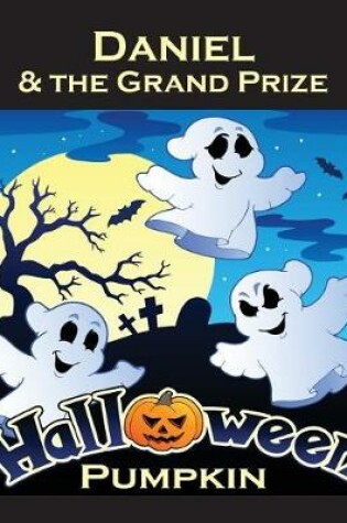 Cover of Daniel & the Grand Prize Halloween Pumpkin (Personalized Books for Children)