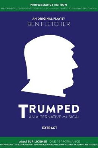 Cover of TRUMPED (An Alternative Musical) Extract Performance Edition, Amateur One Performance