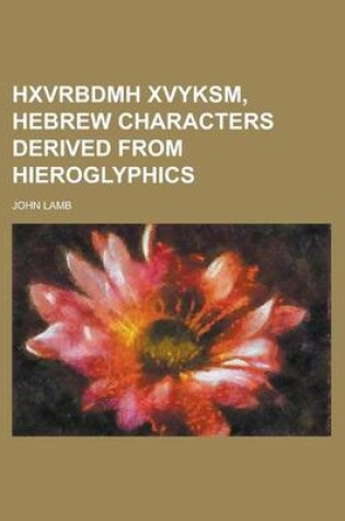 Cover of Hxvrbdmh Xvyksm, Hebrew Characters Derived from Hieroglyphics