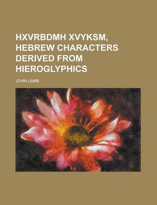 Book cover for Hxvrbdmh Xvyksm, Hebrew Characters Derived from Hieroglyphics