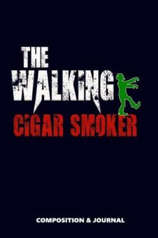 Cover of The Walking Cigar Smoker