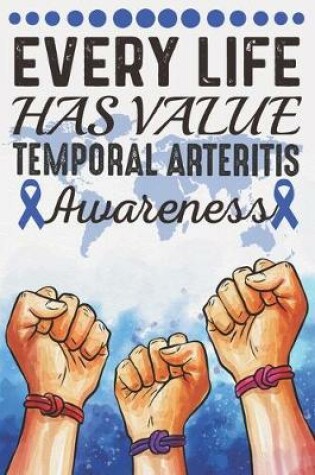 Cover of Every Life Has Value Temporal Arteritis Awareness