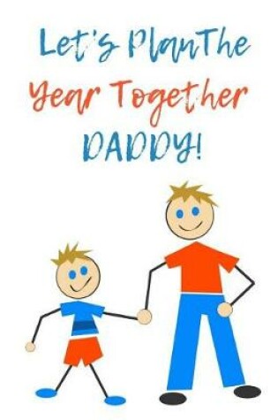 Cover of Let?s Plan the Year Together Daddy