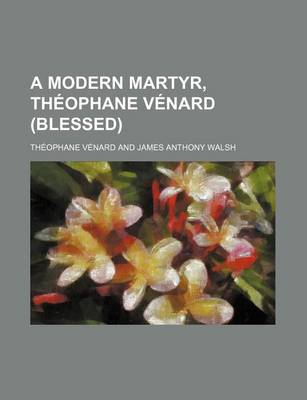 Book cover for A Modern Martyr, Theophane Venard (Blessed)