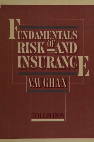 Cover of Vaughan: Fundamentals of Risk & Insurance 5ed (Printed Exclusively for the College for Financial Planning)