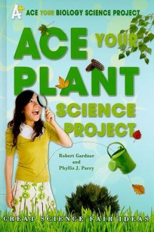 Cover of Ace Your Plant Science Project